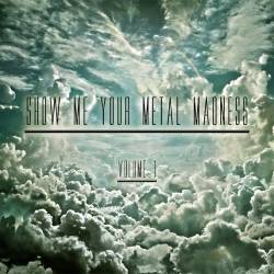Show Me Your Metal Madness Volume 1